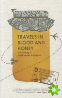 Travels Through Blood and Honey