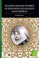 Imaging Muslim Women in Indonesian Ramadan Soap Operas