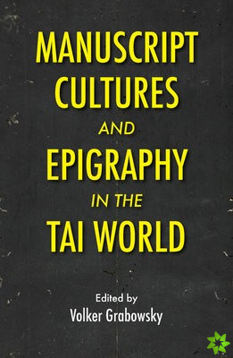 Manuscript Cultures and Epigraphy of the Tai World