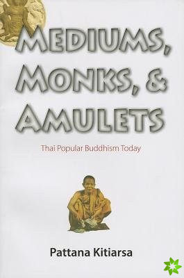 Mediums, Monks, and Amulets