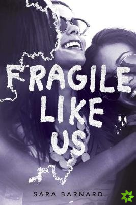 Fragile Like Us