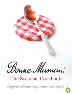 Bonne Maman: The Seasonal Cookbook