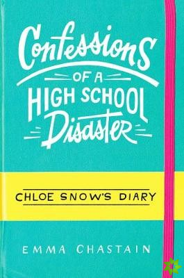 Chloe Snow's Diary: Confessions of a High School Disaster