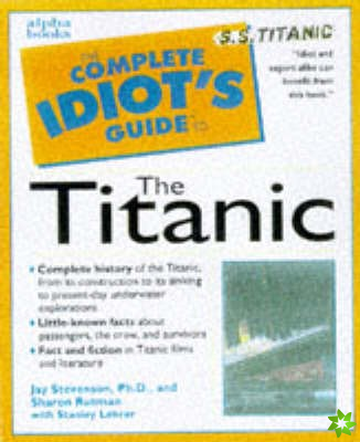 Complete Idiot's Guide to the Titanic