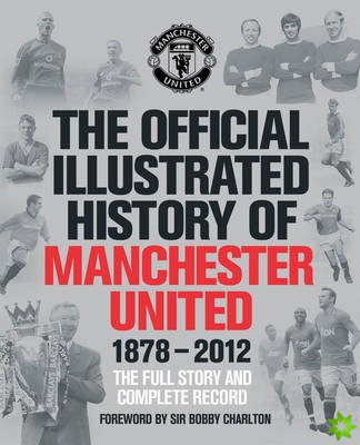 Official Illustrated History of Manchester United 1878-2012