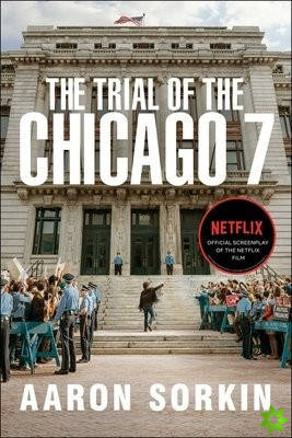Trial of the Chicago 7: The Screenplay