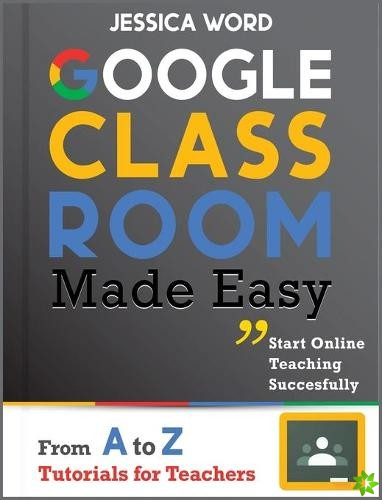 Google Classroom Made Easy