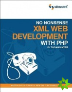 No Nonsense XML Web Development With PHP