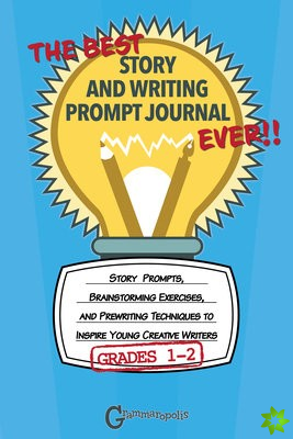 Best Story and Writing Prompt Journal Ever, Grades 1-2
