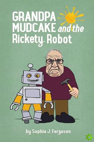 Grandpa Mudcake and the Rickety Robot