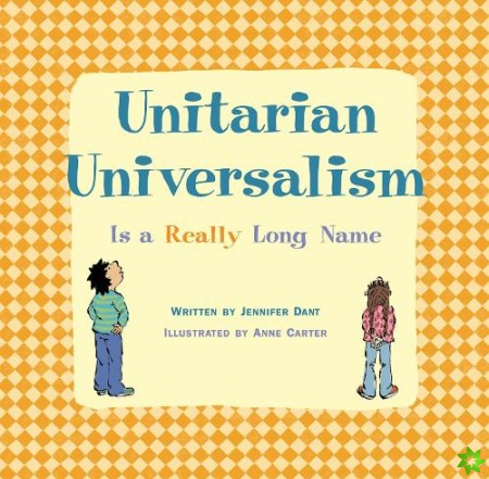 Unitarian Universalism is a Really Long Name - New Edition