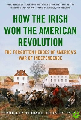 How the Irish Won the American Revolution