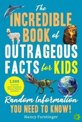 Incredible Book of Outrageous Facts for Kids