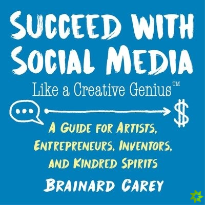 Succeed with Social Media Like a Creative Genius