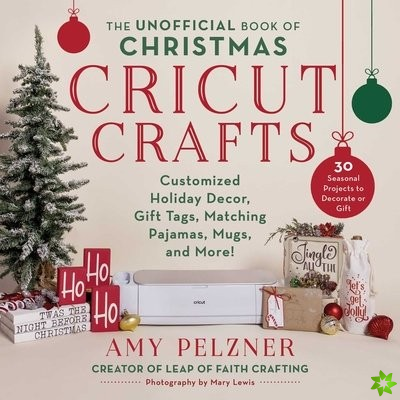 Unofficial Book of Christmas Cricut Crafts