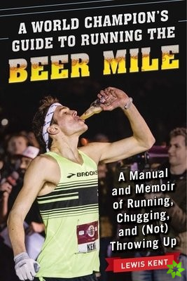 World Champion's Guide to Running the Beer Mile