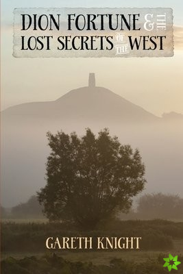 Dion Fortune and the Lost Secrets of the West