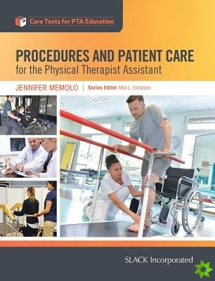 Procedures and Patient Care for the Physical Therapist Assistant