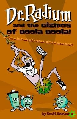 Dr. Radium And The Gizmos Of Boola Boola! Volume 2