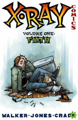 X-Ray Comics Volume 1: Filth