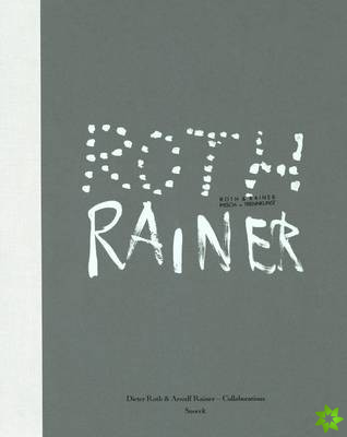 Dieter Roth & Arnulf Rainer: Collaborations