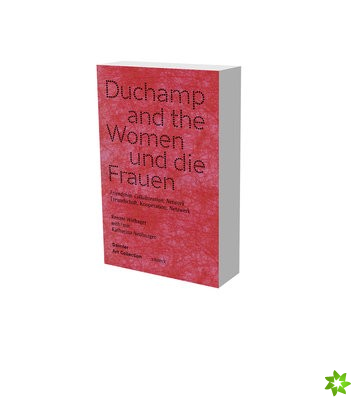 Marcel Duchamp and the Women