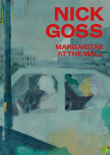 Nick Goss: Margaritas at the Mall