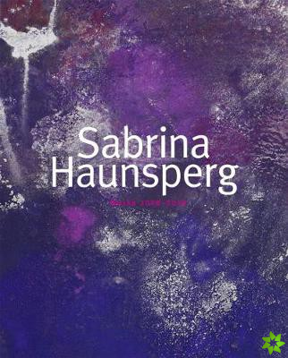 Sabrina Haunsperg: Works 2008-2018