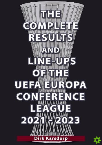 Complete Results & Line-ups of the UEFA Europa Conference League 2021-2023