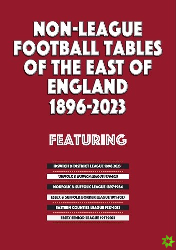 Non-League Football Tables of the East of England 1896-2023