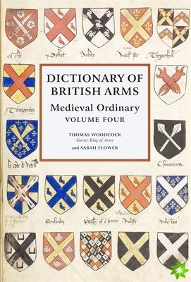 Dictionary of British Arms: Medieval Ordinary Volume IV
