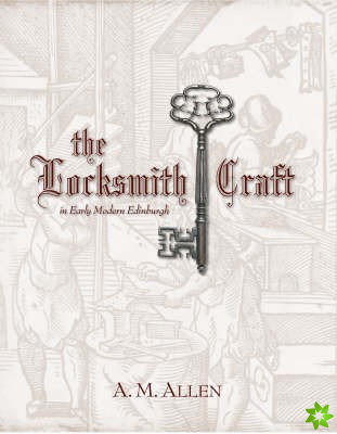 Locksmith Craft in Early Modern Edinburgh