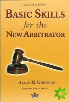 Basic Skills for the New Arbitrator, 2nd Edition