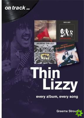 Thin Lizzy: Every Album, Every Song  (On Track)