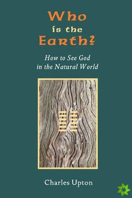 Who Is the Earth? How to See God in the Natural World