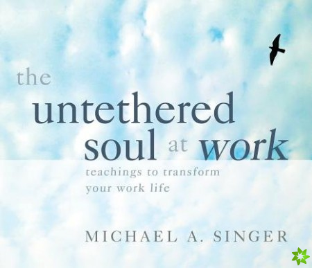 Untethered Soul at Work