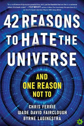 42 Reasons to Hate the Universe