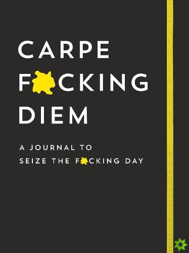Carpe F*cking Diem Journal