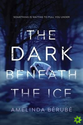 Dark Beneath the Ice