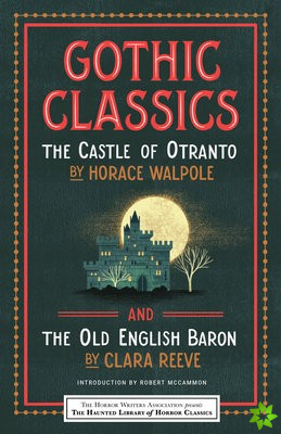 Gothic Classics: The Castle of Otranto and The Old English Baron