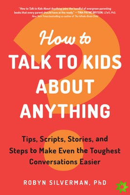How to Talk to Kids about Anything