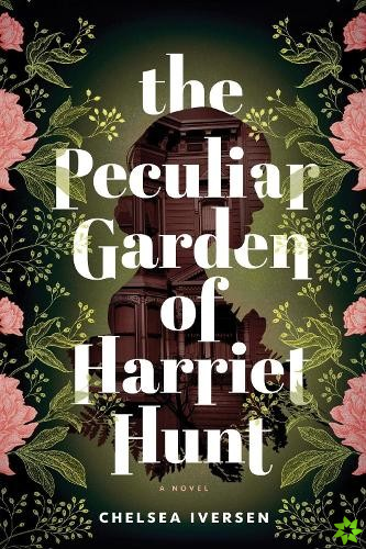 Peculiar Garden of Harriet Hunt