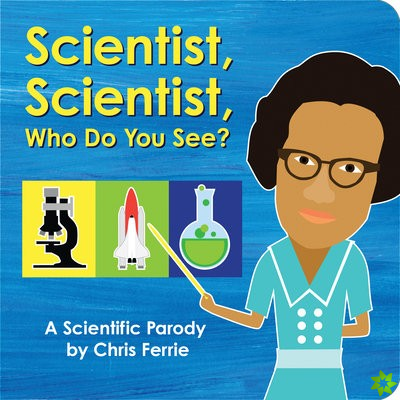 Scientist, Scientist, Who Do You See?