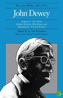 Collected Works of John Dewey v. 3; 1927-1928, Essays, Reviews, Miscellany, and 