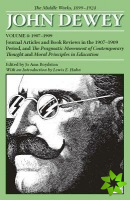 Collected Works of John Dewey v. 4; 1907-1909, Journal Articles and Book Reviews in the 1907-1909 Period, and the Pragmatic Movement of Contemporary T