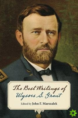 Best Writings of Ulysses S. Grant.