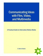 Communicating Ideas with Film, Video, and Multimedia