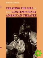 Creating the Self in the Contemporary American Theatre