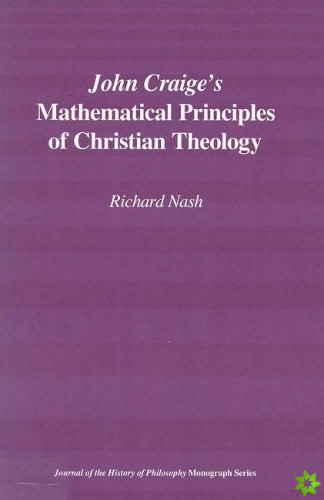 John Craige`s Mathematical Principles of Christian Theology