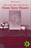Life and Legacy of Franz Xaver Hauser